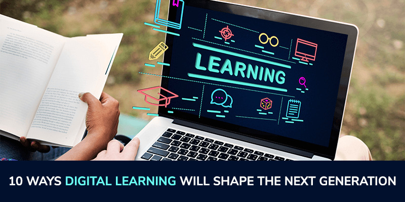 10-Ways-Digital-Learning-Will-Shape-The-Next-Generation (1)